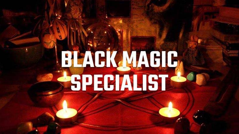 Black Magic Specialist for Solutions in Love and Life